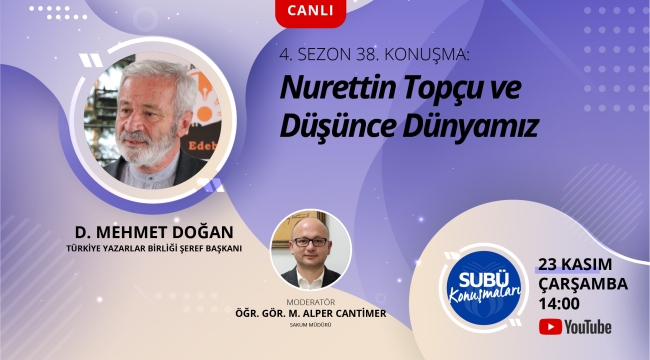 D. Mehmet Doğan Nurettin Topçu'yu anlatacak